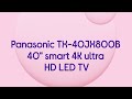 Panasonic TX-40JX800B 40" Smart 4K Ultra HD HDR LED TV with Google Assistant - Product Overview