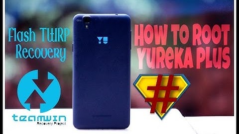 How to Root  Yu Yureka /plus | Unlock bootloader | Flash TWRP recovery