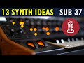 13 Synth tips and ideas, not just for Moog's Sub 37 / Subsequent 37 / Tutorial