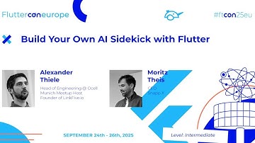 Build Your Own AI Sidekick with Flutter - Alexander Thiele & Moritz Theis | Fluttercon EU 2025