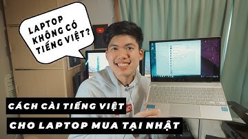 CÁCH CÀI TIẾNG VIỆT CHO MÁY TÍNH LAPTOP MUA CŨ Ở NHẬT BẢN | LOKI VŨ VLOG