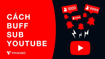 Cách buff sub Youtube thành công 100%, sub thật, không tụt