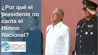 ¿Por qué el presidente no canta el Himno Nacional?