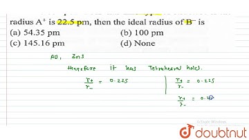 An ionic compound AB has ZnS type of structure if the radius A^(+) is 22.5 pm , then the ideal r...