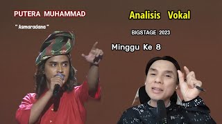 #bigstage2023   [ Analisis Vokal ] PUTERA MUHAMMAD - ASMARADANA - Minggu 8 ( Suku Akhir )