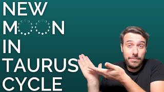 NEW MOON IN TAURUS CYCLE | 19th - 29th May 2023