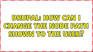 Drupal: How can I change the node path shown to the user? (2 Solutions!!)