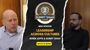 Leadership Across Cultures | Robin Joffe | The Sunny Shah Show Podcast | Dubai, UAE