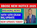 BBOSE JUN DEC EXAM 2025🔥🔥- 10TH 12TH EXAM DEC JUN 2025 BIG UPDATE TODAY| BBOSE EXAM NEW INFORMATION