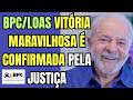 BPC/LOAS VITÓRIA MARAVILHOSA É CONFIRMADA PELA JUSTIÇA
