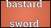 Bastard Sword Meaning Youtube