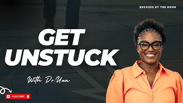 HOW TO GET UNSTUCK WITH THESE 3 SIMPLE STEPS