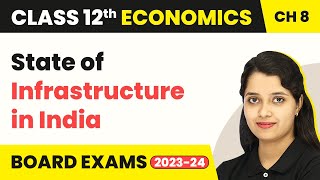 Class 12 Economics Chapter 8 | Infrastructure - State of Infrastructure in India (2022-23)