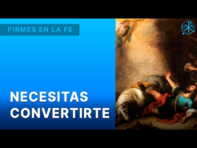 Necesitas convertirte | Firmes en la fe - P. Gabriel Zapata