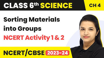 Class 6 Science Chapter 4 | Sorting Materials into Groups - NCERT Activity 1 & 2