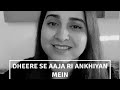 Dheere Se Aaja Ri Ankhiyan Mein - Prajakta Shukre