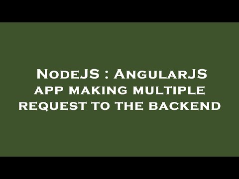 NodeJS : AngularJS app making multiple request to the backend