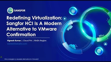 Redefining Virtualization  Sangfor HCI Is A Modern Alternative to VMwar