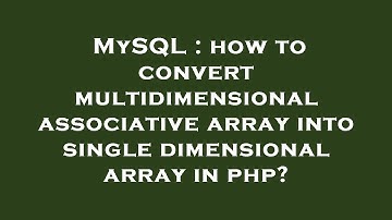 MySQL : how to convert multidimensional associative array into single dimensional array in php?