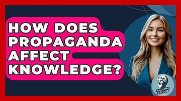 How Does Propaganda Affect Knowledge? - Philosophy Beyond