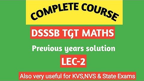 DSSSB TGT Maths Previous years solution/ Lec-2/By Amitabh sir