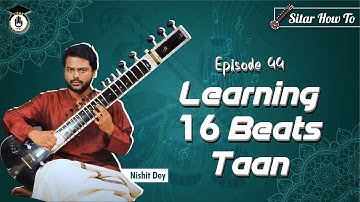 Episode 44: Learning 16 beats taan || Learn Playing Sitar In A Short & Simple Way || Sitar Gurukul