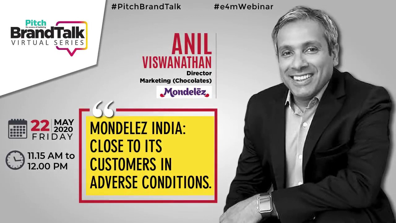 Pitch BrandTalk Virtual Series, Anil Viswanathan, Director – Marketing (Chocolates), Mondelez India