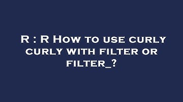 R : R How to use curly curly with filter or filter_?