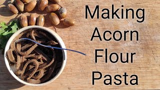 Making Acorn Flour Pasta