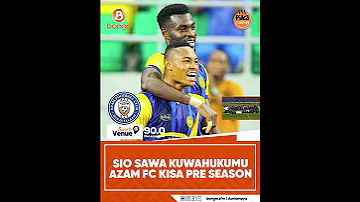 SIO SAWA KUWAHUKUMU AZAM FC KISA PRE SEASON 