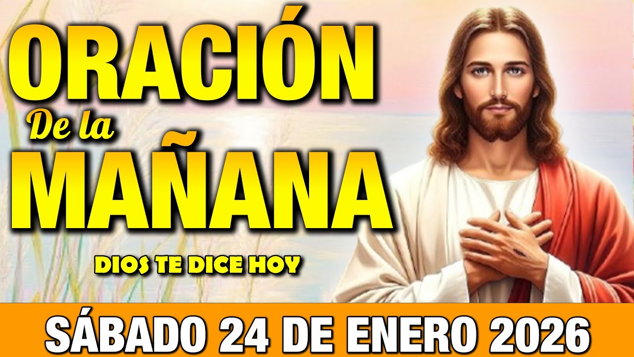 Oración de la Mañana de Hoy Sábado 24 de Enero l Comienza Tu Día con ...