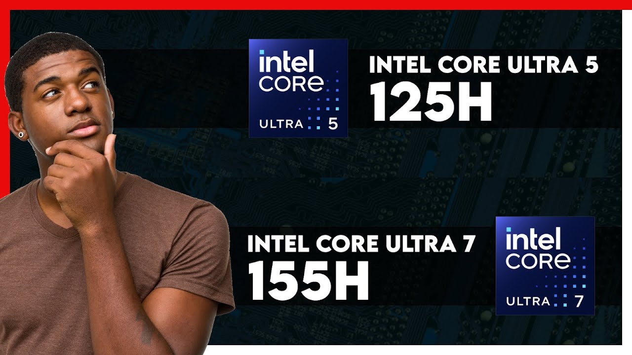 Intel Core Ultra 5 125H vs Intel Core Ultra 7 155H Comparison - YouTube