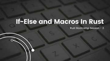 Rust Basics: If-else statements and macros in rust.