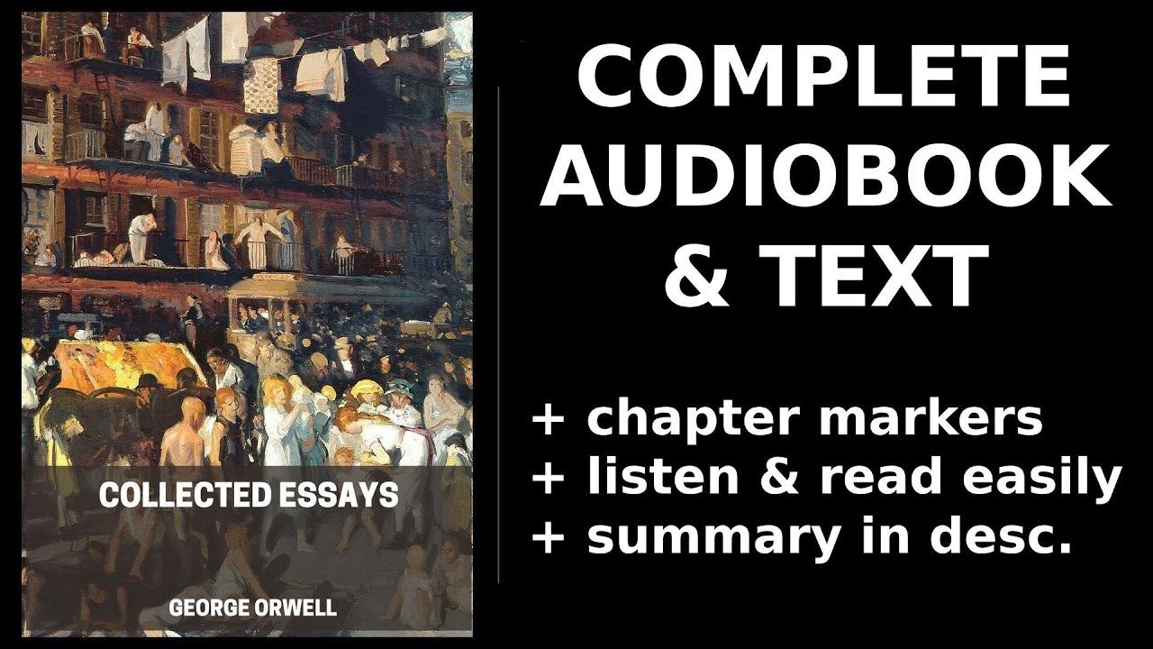 Collected Essays (1/2) 🥇 By George Orwell. FULL Audiobook - YouTube