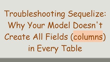 Troubleshooting Sequelize: Why Your Model Doesn