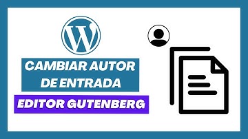 ▶ TUTORIAL CÓMO CAMBIAR AUTOR DE LA ENTRADA EN WORDPRESS CON GUTENBERG 2023 ✅ WORDPRESS 2024