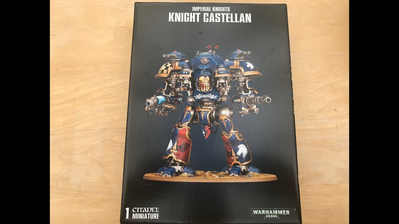 Imperial Knight Castellan Unboxing Wh40k Youtube