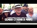 David Gilmour cittadino onorario di Pompei: "È bello essere di nuovo a casa"