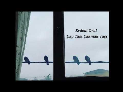 Erdem Oral - Çay Taşı Çakmak Taşı