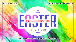 FULL VIDEO - March 31, 2024 Easter Worship service at First Presbyterian Church Lake City Fl - FPCLC