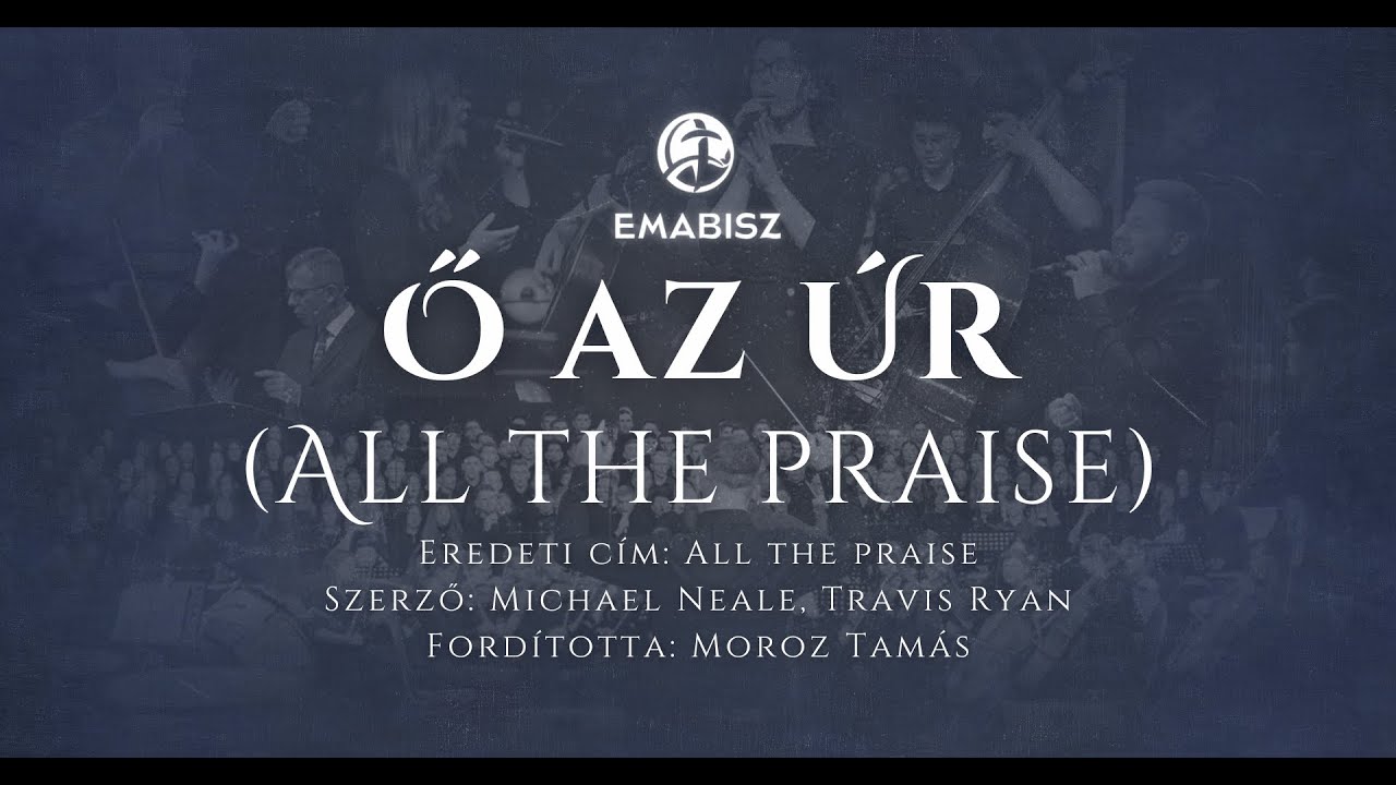 Ő az Úr - EMABISZ Kórus 2024