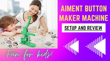 Aiment Button Maker Machine Setup and Review