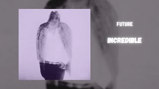 future - incredible (432hz)
