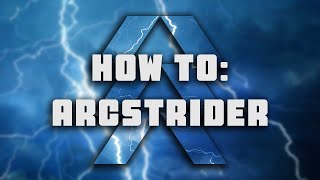 How to: Arcstrider