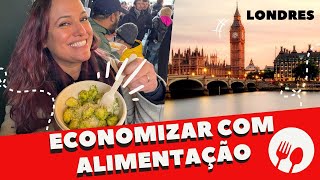 19 DICAS DE COMO ECONOMIZAR COM ALIMENTAÇÃO EM LONDRES