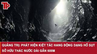 Quảng Trị: Phát hiện kiệt tác hang động dạng hố sụt sở hữu thác nước dài gần 600m