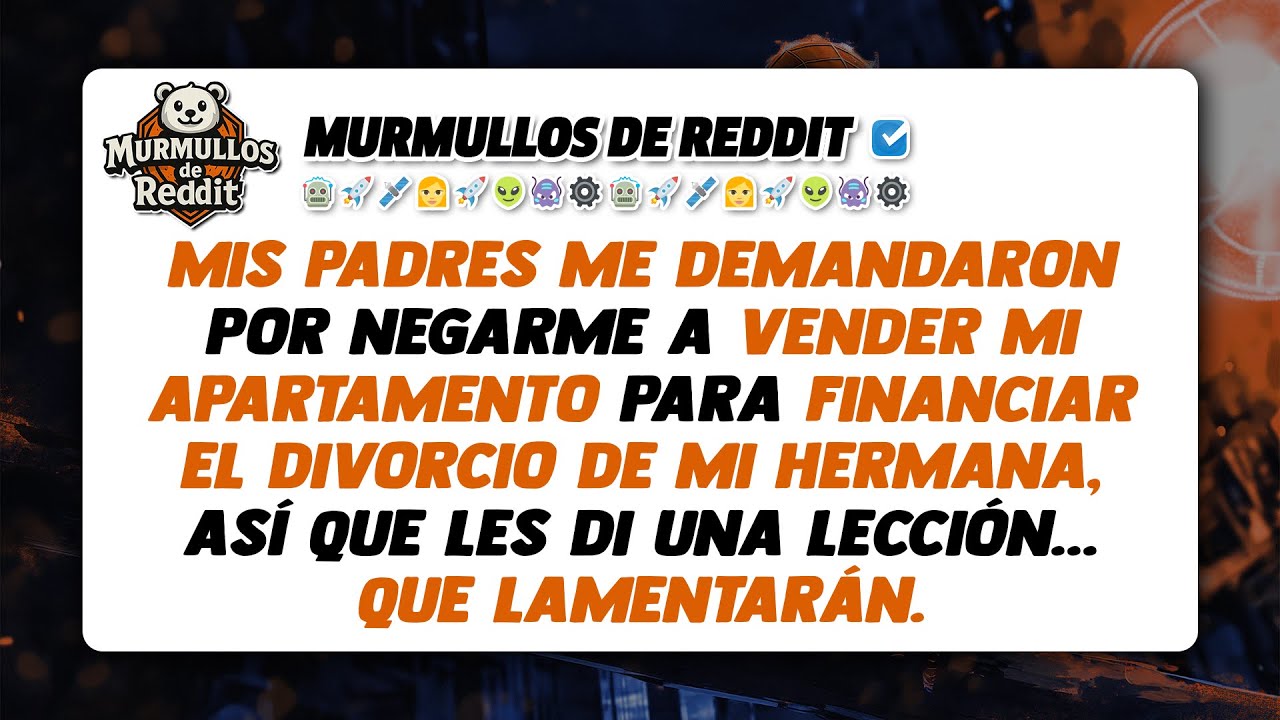 Mis Padres Me Demandaron por Negarme a Vender Mi Apartamento para Financiar el Divorcio de Mi...