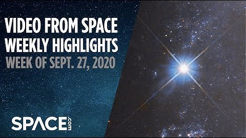 Video from Space - Weekly Highlights: Week of Sept. 27, 2020