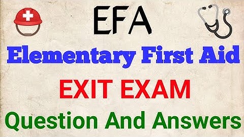 EFA exit exam questions answers|| Elementary First Aid Questions and answers