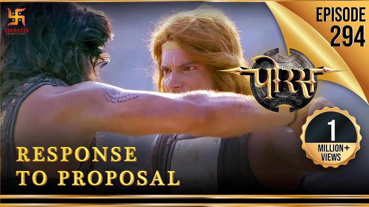 Porus  Episode 294  Response to Proposal        Swastik Production India